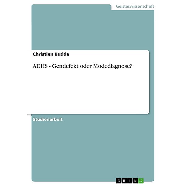 ADHS - Gendefekt oder Modediagnose?, Christien Budde