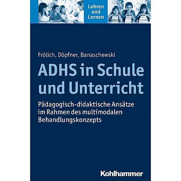 ADHS in Schule und Unterricht, Jan Frölich, Manfred Döpfner, Tobias Banaschewski