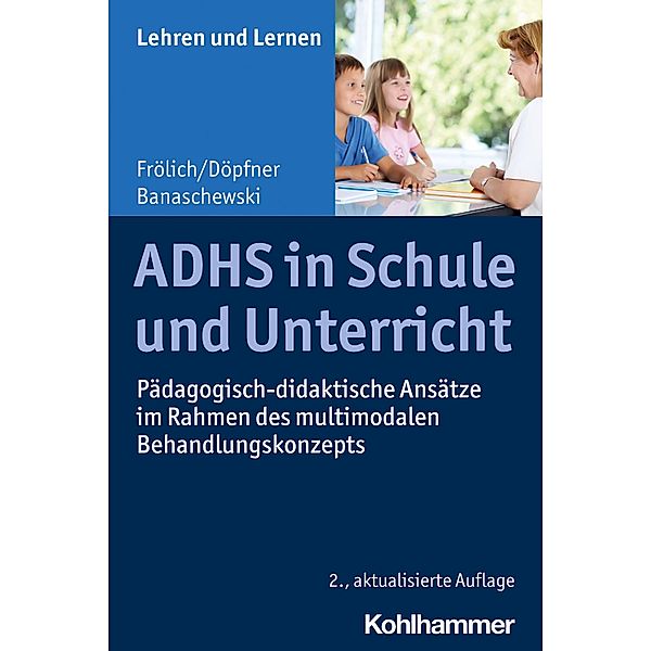 ADHS in Schule und Unterricht, Jan Frölich, Manfred Döpfner, Tobias Banaschewski