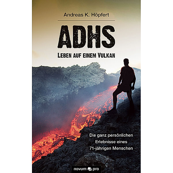 ADHS - Leben auf einem Vulkan, Andreas K. Höpfert
