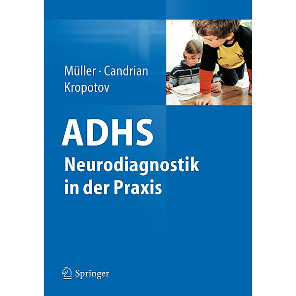 ADHS - Neurodiagnostik in der Praxis, Andreas Müller, Gian Candrian, Juri Kropotov