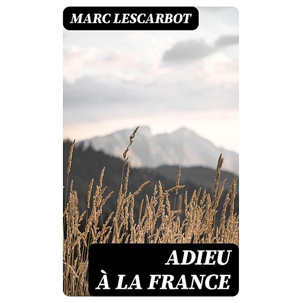 Adieu à la France, Marc Lescarbot
