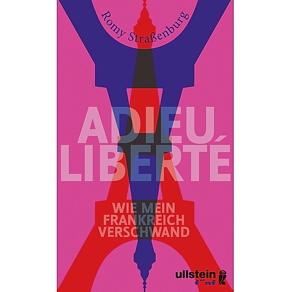 Adieu liberté / Ullstein eBooks, Romy Straßenburg