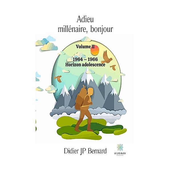 Adieu millénaire, bonjour - Volume 2, Didier JP Bernard