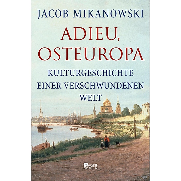 Adieu, Osteuropa, Jacob Mikanowski