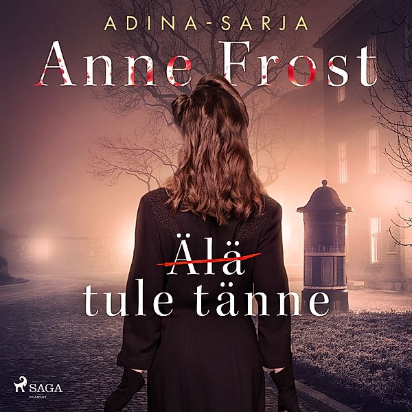 Adina - 1 - (Älä) tule tänne, Anne Frost