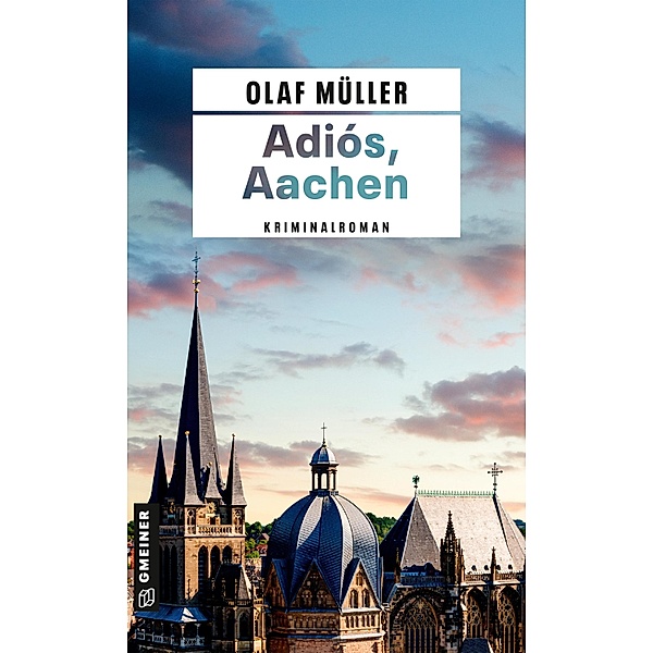 Adiós, Aachen / Kommissar Fett und Co. ermitteln Bd.8, Olaf Müller
