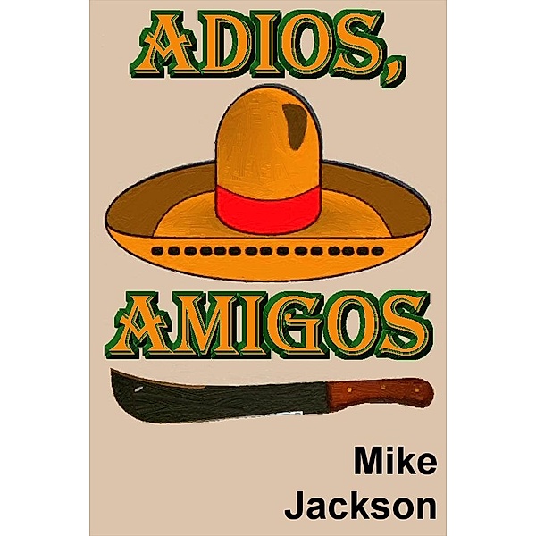 Adios, Amigos (Jim Scott Books, #18) / Jim Scott Books, Mike Jackson