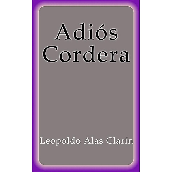 Adiós Cordera, Leopoldo Alas Clarín