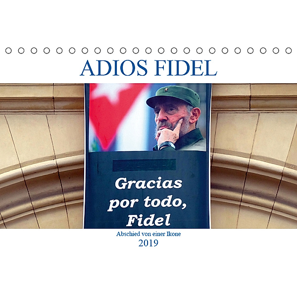 Adios Fidel - Abschied von einer Ikone (Tischkalender 2019 DIN A5 quer), Henning von Löwis of Menar