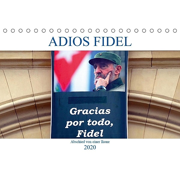 Adios Fidel - Abschied von einer Ikone (Tischkalender 2020 DIN A5 quer), Henning von Löwis of Menar