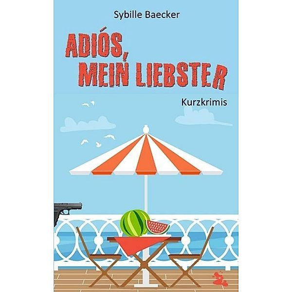 Adiós, mein Liebster, Sybille Baecker