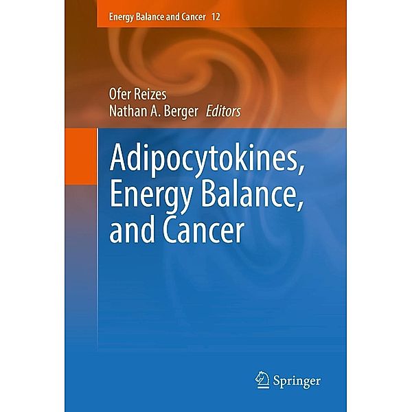 Adipocytokines, Energy Balance, and Cancer / Energy Balance and Cancer Bd.12