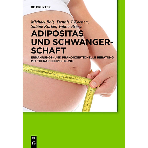 Adipositas und Schwangerschaft, Michael Bolz, Dennis J. Koenen, Sabine Körber, Volker Briese