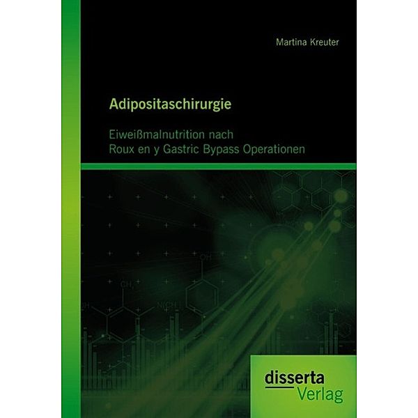 Adipositaschirurgie: Eiweißmalnutrition nach Roux en y Gastric Bypass Operationen, Martina Kreuter