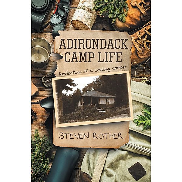 ADIRONDACK CAMP LIFE, Steven Rother