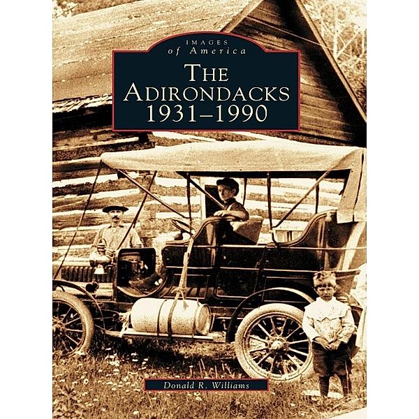 Adirondacks: 1931-1990, Donald R. Williams