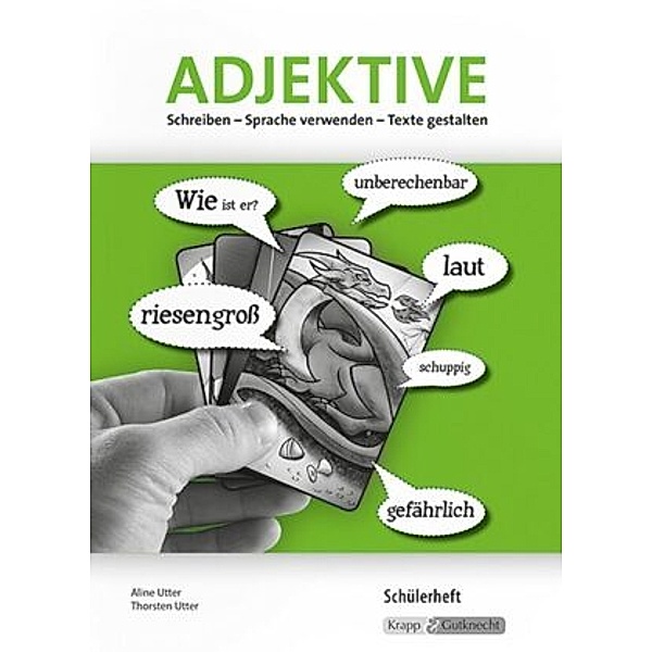 Adjektive Schreiben - Sprache verwenden - Texte gestalten, Arbeitsheft, Aline Utter, Thorsten Utter