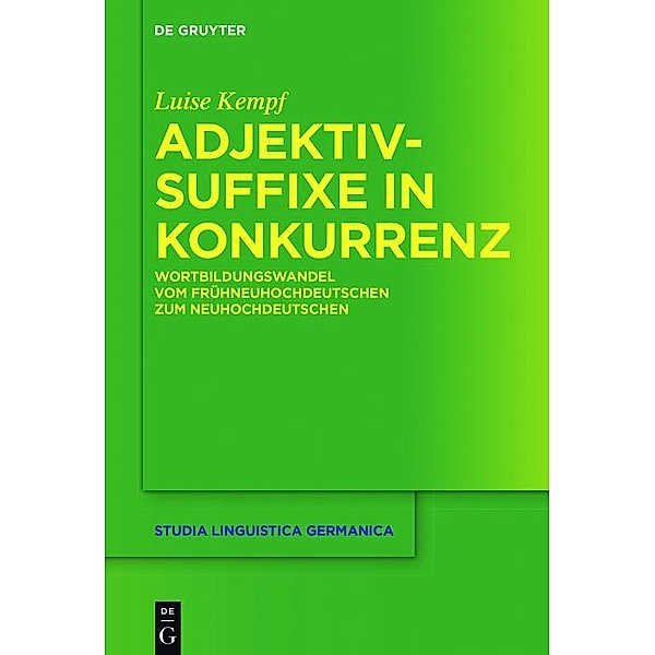 Adjektivsuffixe in Konkurrenz / Studia Linguistica Germanica Bd.126, Luise Kempf