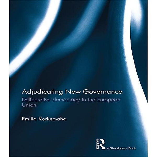 Adjudicating New Governance, Emilia Korkea-Aho