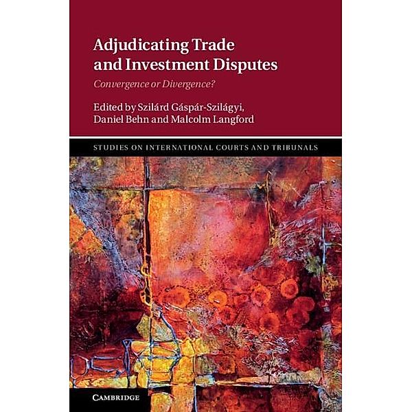Adjudicating Trade and Investment Disputes / Studies on International Courts and Tribunals