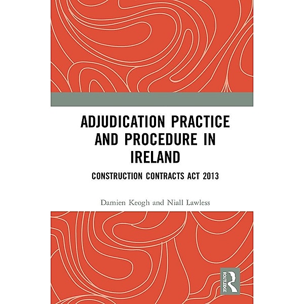 Adjudication Practice and Procedure in Ireland, Damien Keogh, Niall Lawless