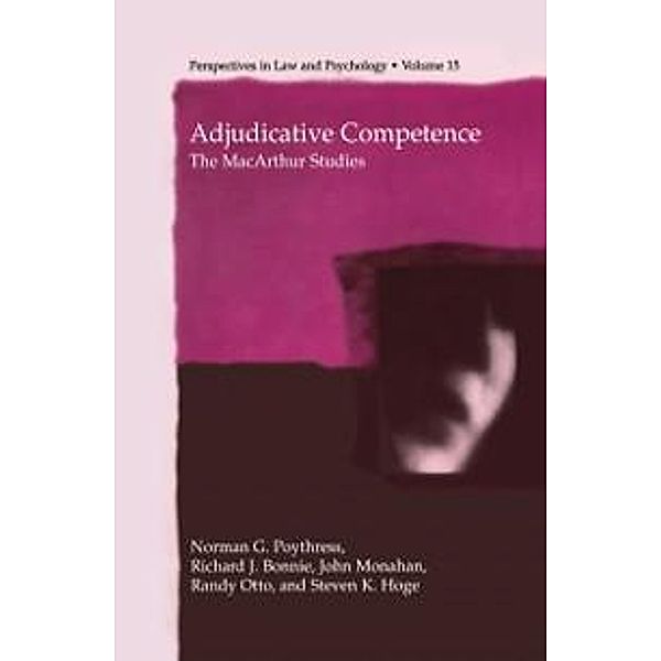 Adjudicative Competence / Perspectives in Law & Psychology Bd.15, Norman G. Poythress Jr., Richard J. Bonnie, John Monahan, Randy Otto, Steven K. Hoge