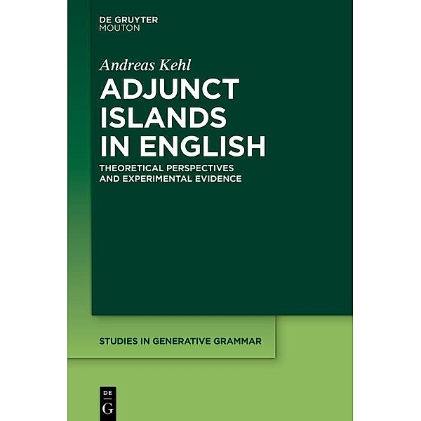 Adjunct Islands in English / Studies in Generative Grammar, Andreas Kehl