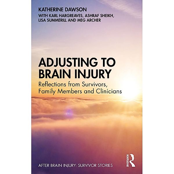 Adjusting to Brain Injury, Katherine Dawson, Ashraf Sheikh, Karl Hargreaves, Meg Archer, Lisa Summerill