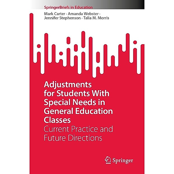 Adjustments for Students With Special Needs in General Education Classes / SpringerBriefs in Education, Mark Carter, Amanda Webster, Jennifer Stephenson, Talia M. Morris