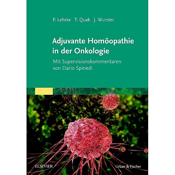 Adjuvante Homöopathie in der Onkologie, Philipp Lehrke, Jens Wurster, Thomas Quak