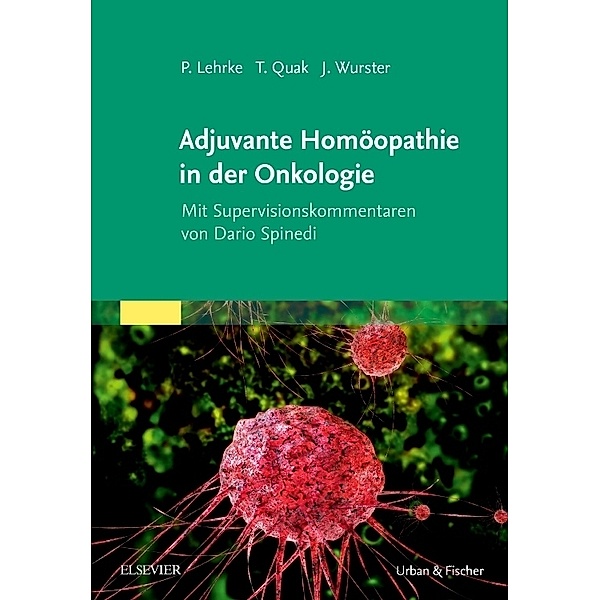 Adjuvante Homöopathie in der Onkologie, Philipp Lehrke, Thomas Quak, Jens Wurster