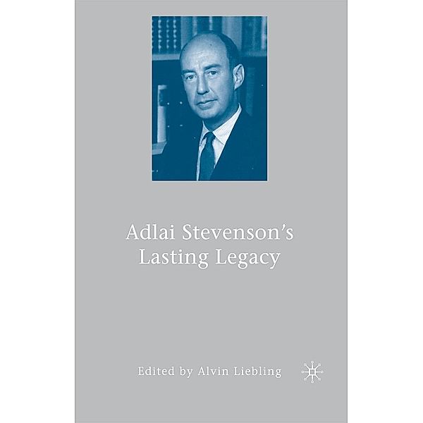 Adlai Stevenson's Lasting Legacy, A. Liebling