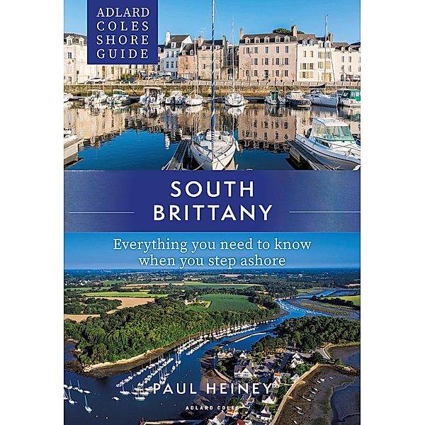 Adlard Coles Shore Guide: South Brittany, Paul Heiney