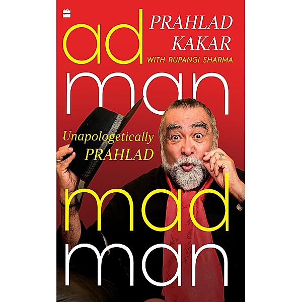 Adman Madman, Prahlad Kakar