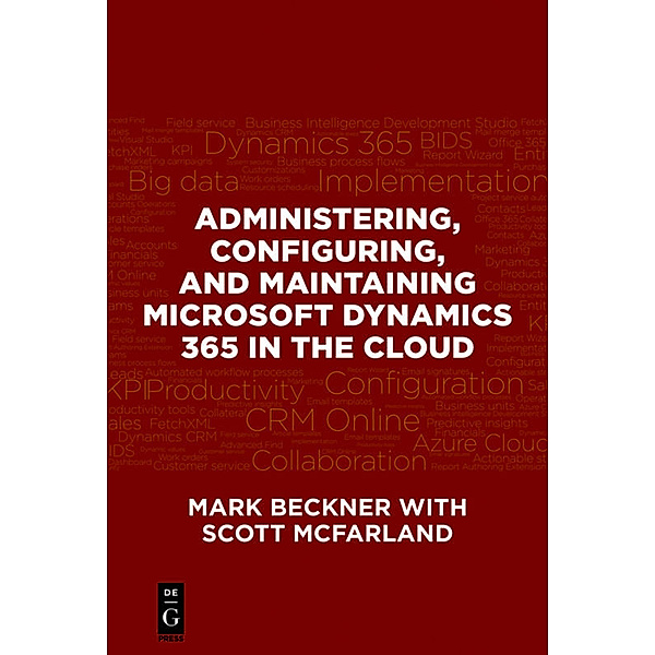 Administering, Configuring, and Maintaining Microsoft Dynamics 365 in the Cloud, Mark Beckner, Scott McFarland