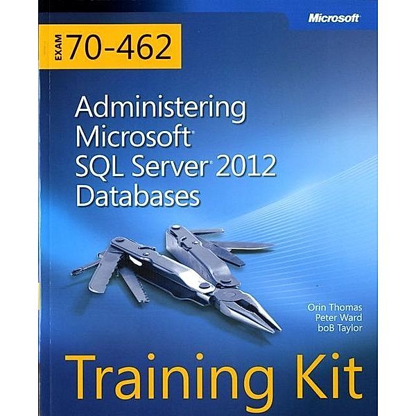 Administering Microsoft® SQL Server® 2012 Databases; ., Orin Thomas