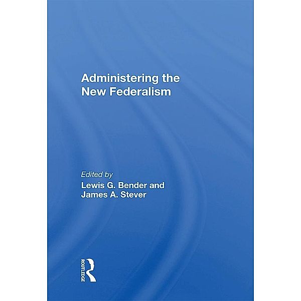 Administering the New Federalism, Lewis Bender