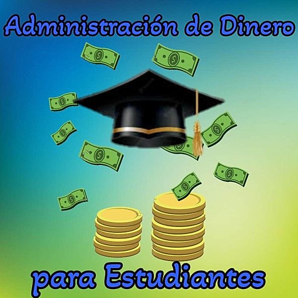 Administración de Dinero para Estudiantes, Marlon Jiménez Granados