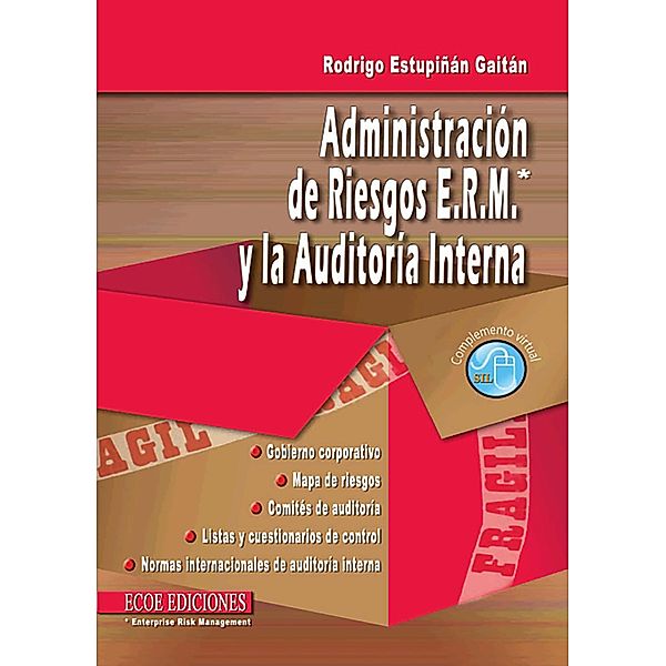 Administración de riesgos E.R.M. y la auditoría interna - 1ra edición, Rodrigo Estupiñán Gaitán