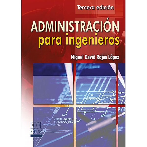 Administración para ingenieros, Miguel David Rojas López