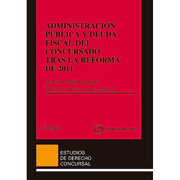 Administración Pública y deuda fiscal del concursado tras la reforma de 2011 / Estudios Derecho Concursal, Petra M. Thomàs Puig