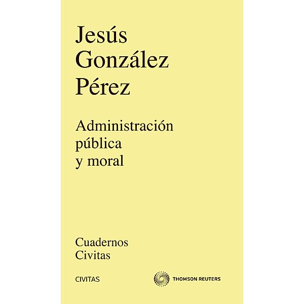 Administración Pública y moral / Cuadernos Civitas, Jesús Gonzáles Pérez