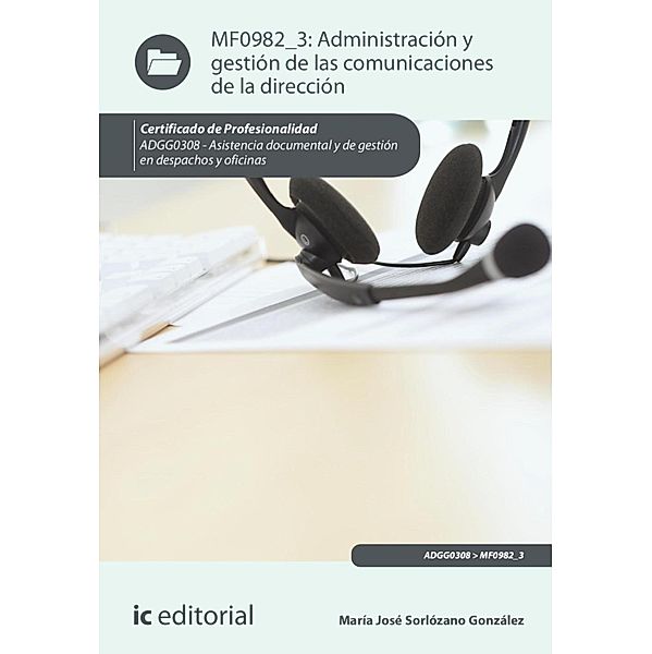 Administración y gestión de las comunicaciones de la dirección. ADGG0308, María José Sorlózano González
