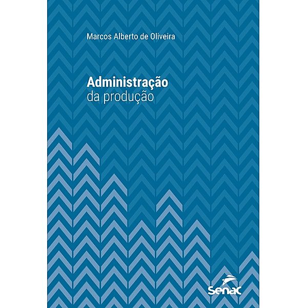 Administração da produção / Série Universitária, Marcos Alberto de Oliveira