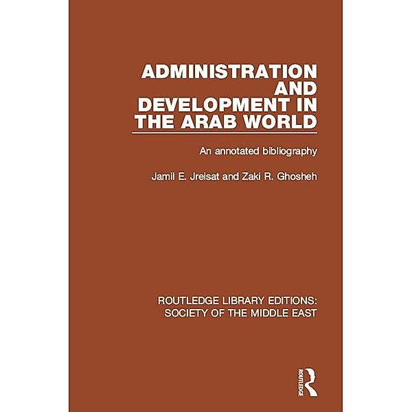 Administration and Development in the Arab World, Jamil Jreisat, Zaki R. Ghosheh