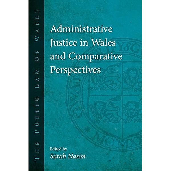 Administrative Justice in Wales and Comparative Perspectives / The Public Law of Wales