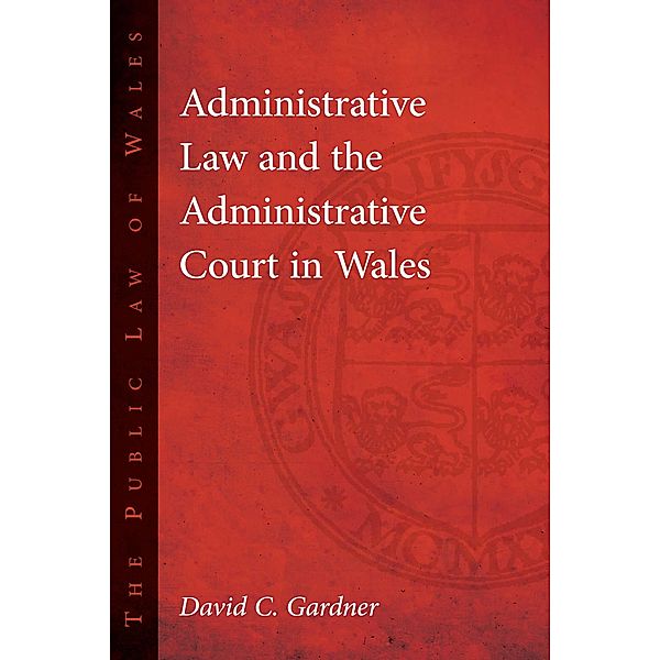 Administrative Law and The Administrative Court in Wales / The Public Law of Wales, David Gardner