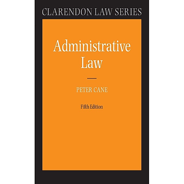 Administrative Law / Clarendon Law Series, Peter Cane