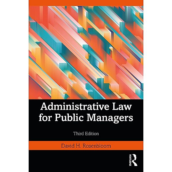 Administrative Law for Public Managers, David H. Rosenbloom